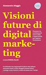 Image of VISIONI FUTURE DI DIGITAL MARKETING. PERCORSO TRA CAMBIAMENTI, NUOVE SFIDE E OPP