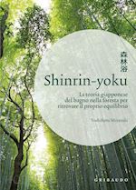 Image of SHINRIN - YOKU - LA TEORIA GIAPPONESE DEL BAGNO NELLA FORESTA PER