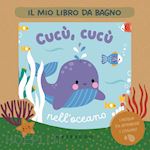 Image of CUCU', CUCU' NELL'OCEANO. IL MIO LIBRO DA BAGNO.