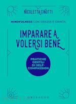 Image of IMPARARE A VOLERSI BENE. MINDFULNESS CON GRAZIA E GRINTA