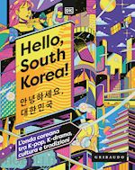 Image of HELLO, SOUTH KOREA! L'ONDA COREANA TRA K-POP, K-DRAMA, CULTURA E TRADIZIONI