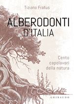 Image of ALBERODONTI D'ITALIA. CENTO CAPOLAVORI DELLA NATURA. EDIZ. ILLUSTRATA