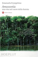 Image of AMAZZONIA. UNA VITA NEL CUORE DELLA FORESTA