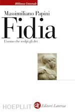 Image of FIDIA. L'UOMO CHE SCOLPI' GLI DEI