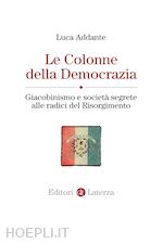 Image of COLONNE DELLA DEMOCRAZIA. GIACOBINISMO E SOCIETA' SEGRETE ALLE RADICI DEL RISORG