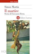 IL MARTIRE. STORIA DI GIOVANNI BERTA