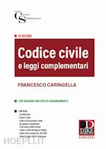 caringella francesco - codice civile e leggi complementari