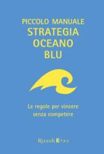 mauborgne renée; chan kim w. - piccolo manuale strategia oceano blu