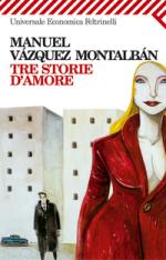 montalbán manuel vázquez - tre storie d'amore