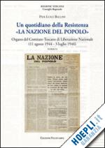 ballini pierluigi - un quotidiano della resistenza. «la nazione del popolo». organo del comitato toscano di liberazione nazionale (11 agosto 1944 - 3 luglio 1946)