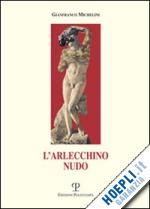 michelini gianfranco - l'arlecchino nudo