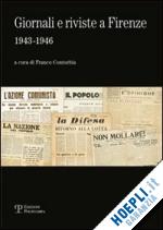 contorbia f.(curatore) - giornali e riviste a firenze (1943-1946). catalogo della mostra (firenze, 16 novembre-31 dicembre 2010)