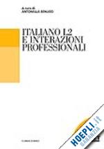 benucci a. (curatore) - italiano l2 e interazioni professionali