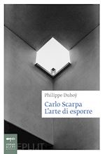 Image of CARLO SCARPA. L'ARTE DI ESPORRE