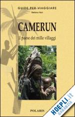 nori stefano - camerun. il paese dai mille villaggi