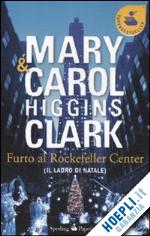 higgins clark mary; higgins clark carol - furto al rockfeller center (il ladro di natale)