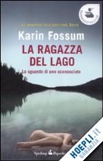 fossum karin - la ragazza del lago. lo sguardo di uno sconosciuto