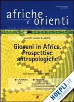 capello c.(curatore); lanzano c.(curatore) - afriche e orienti (2013) vol. 3-4. giovani in africa. prospettive antropologiche