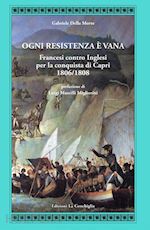 Image of OGNI RESISTENZA E' VANA. FRANCESI CONTRO INGLESI PER LA CONQUISTA DI CAPRI 1806/