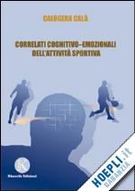 cala' calogero - correlati cognitivo-emozionali dell'attivita' sportiva
