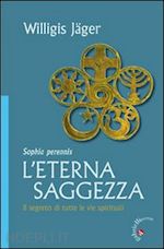Image of L'ETERNA SAGGEZZA - IL SEGRETO DI TUTTE LE VIE SPIRITUALI