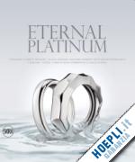 cappellieri alba (curatore) - eternal platinum .the ultimate symbol of love