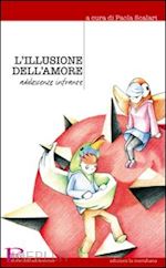 scalari p.(curatore) - l'illusione dell'amore. adolescenze infrante