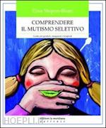 Image of COMPRENDERE IL MUTISMO SELETTIVO - GUIDA PER GENITORI, INSEGNANTI E TERAPEUTI