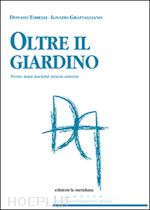 grattagliano ignazio; torelli donato - oltre il giardino. verso una società senza amore