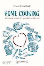 Image of HOME COOKING. QUESTIONI DI CUORE, AMICIZIE E... CUCINA