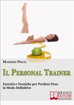 massimo prete - il personal trainer. esercizi e metodi per ritrovare la forma desiderata e mantenerla. (ebook italiano - anteprima gratis)