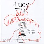 Image of LUCY E IL FILO DELL'AMICIZIA. EDIZ. A COLORI