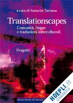 taronna a.(curatore) - translationscapes. comunita, lingue e traduzioni interculturali
