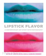 sans jerome; hamburg kennedy marla - lipstick flavor. a contemporary art story with photography