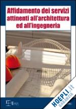 aa.vv. - affidamento dei servizi attinenti all'architettura ed all'ingegneria