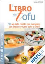 iovino i. - libro del tofu. 90 squisite ricette per mangiare con gusto e vivere sani e snell