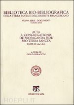pieraccini p.(curatore) - acta s. congregationis de propaganda fide pro terra sancta. vol. 3: 1847-1851