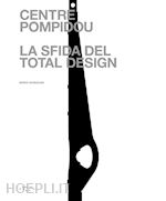 Image of CENTRE POMPIDOU. LA SFIDA DEL TOTAL DESIGN