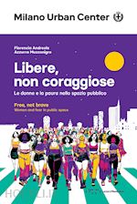 Image of LIBERE, NON CORAGGIOSE. LE DONNE E LA PAURA NELLO SPAZIO PUBBLICO. EDIZ. ITALIAN