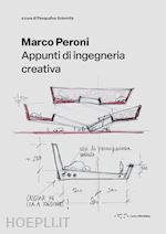 MARCO PERONI. APPUNTI DI INGEGNERIA CREATIVA