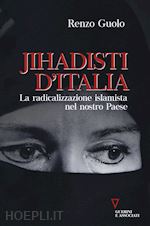 guolo renzo - jihadisti d'italia. la radicalizzazione islamica nel nostro paese