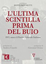Image of L'ULTIMA SCINTILLA PRIMA DEL BUIO. 1922, NASCE IL PARTITO LIBERALE ITALIANO