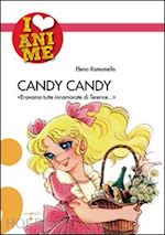 romanello elena - candy candy. «eravamo tutte innamorate di terence...». ediz. illustrata