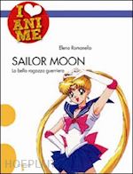 romanello elena - sailor moon. la bella ragazza guerriera