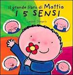 Image of I 5 SENSI. IL GRANDE LIBRO DI MATTIA. EDIZ. ILLUSTRATA