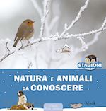 Image of NATURA E ANIMALI DA CONOSCERE. LE 4 STAGIONI. EDIZ. A COLORI