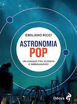 Image of ASTRONOMIA POP. UN VIAGGIO FRA SCIENZA E IMMAGINARIO