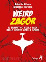 Image of WEIRD ZAGOR. IL FANTASTICO NELLA SAGA DELLO SPIRITO CON LA SCURE