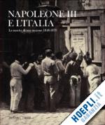  - napoleone iii e l'italia. la nascita di una nazione 1848-1870