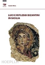 mutu vasile - luci e riflessi bizantini in sicilia